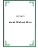 LUẬN VĂN: Vấn đề điều hành lãi suất