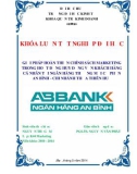 Khóa luận tốt nghiệp Quản trị kinh doanh: Giải pháp hoàn thiện chính sách Marketing trong hoạt động huy động vốn khách hàng cá nhân tại Ngân hàng Thương mại Cổ phần An Bình – Chi nhánh Thừa Thiên Huế