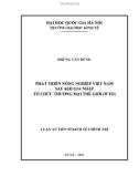 Luận văn Thạc sĩ Kinh tế chính trị: Phát triển nông nghiệp Việt Nam sau khi gia nhập Tổ chức Thương mại thế giới (WTO)
