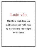 Luận văn: Đặc Điểm hoạt động sản xuất kinh doanh và tổ chức bộ máy quản lý của công ty in tài chính