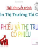 Bài thuyết trình Thị trường tài chính: Cổ phiếu và thị trường cổ phiếu