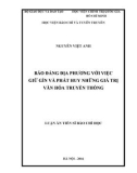 Luận án Tiến sĩ Báo chí học: Báo đảng địa phương với việc giữ gìn và phát huy những giá trị văn hóa truyền thống