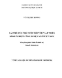 Tóm tắt Luận án Tiến sĩ Kinhtếchínhtrị: Vai trò của nhà nước đối với phát triển nông nghiệp công nghệ cao ở Việt Nam