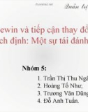 Thuyết trình: Kurt Lewin và tiếp cận thay đổi được hoạch định: Một sự tái đánh giá