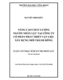 Luận văn Thạc sĩ Quản trị nhân lực: Nâng cao chất lượng nguồn nhân lực tại Công ty cổ phần phát triển vật liệu xây dựng mới Thành Đông