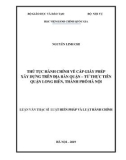 Luận văn Thạc sĩ Luật hiến pháp và Luật hành chính: Thủ tục hành chính về cấp giấy phép xây dựng trên địa bàn quận, từ thực tiễn quận Long Biên – Thành phố Hà Nội