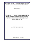 Luận án Tiến sĩ Kinh tế: Ứng dụng kỹ thuật chứng khoán hóa để phát triển thị trường tài chính Việt Nam trong điều kiện hội nhập kinh tế quốc tế