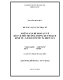 Luận văn Thạc sĩ Luật học: Những vấn đề pháp lý về bảo vệ môi trường trong quy hoạch kinh tế xã hội ở Việt Nam hiện nay