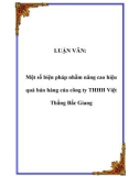 LUẬN VĂN: Một số biện pháp nhằm nâng cao hiệu quả bán hàng của công ty THHH Việt Thắng Bắc Giang