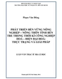 Luận văn Thạc sĩ Địa lý học: Phát triển bền vững nông nghiệp - nông thôn tỉnh Bến Tre trong thời kì công nghiệp hóa - hiện đại hóa: Thực trạng và giải pháp