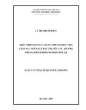 Luận văn Thạc sĩ Quản lý giáo dục: Phát triển đội ngũ giảng viên tại Học viện Cảnh sát nhân dân đáp ứng yêu cầu trường trọng điểm trong ngành Công an