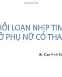 Bài giảng Rối loạn nhịp tim ở phụ nữ có thai - Bs. Đào Minh Đức