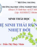 Thuyết trình Hệ sinh thái rừng nhiệt đới - GV. Trần Thị Thúy Nhàn