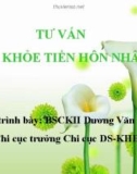 Bài giảng Tư vấn sức khỏe tiền hôn nhân - BSCKII Dương Văn Dũng