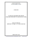 Luận văn Thạc sĩ Ngôn ngữ văn học và Văn hoá Việt Nam: Văn hóa hà nội trong tiểu thuyết 'Sống mãi với thủ đô' của Nguyễn Huy Tưởng