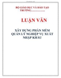 LUẬN VĂN: XÂY DỰNG PHẦN MỀM QUẢN LÝ NGHIỆP VỤ XUẤT NHẬP KHẨU