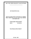 Tóm tắt Luận án Tiến sĩ Kinh tế: Quản lý nhà nước về vốn đầu tư trong phát triển kết cấu hạ tầng giao thông đô thị Hà Nội