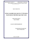 Luận án Tiến sĩ Kinh tế: Nâng cao hiệu quả quản lý tín dụng ngân hàng thương mại Việt Nam