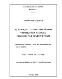 Luận văn Thạc sĩ Luật học: Sự vận dụng tư tưởng Hồ Chí Ninh vào thực tiễn xây dựng nhà nước pháp quyền Việt Nam