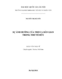 Luận văn Thạc sĩ Văn học: Sự ảnh hưởng của thơ ca dân gian trong thơ Tố Hữu