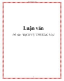 Luận văn: DỊCH VỤ THƯƠNG MẠI