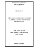 Tóm tắt Luận văn Thạc sĩ Quản trị kinh doanh: Chính sách marketing cho sản phẩm cà phê bột tại công ty TNHH SX KD Phương Nguyên