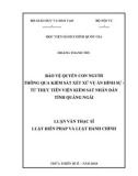 Luận văn Thạc sĩ Luật Hiến Pháp và Luật Hành Chính: Bảo vệ quyền con người thông qua kiểm sát xét xử vụ án hình sự - Từ thực tiễn Viện kiểm sát nhân dân tỉnh Quảng Ngãi