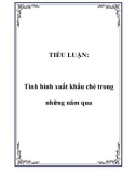 TIỂU LUẬN: Tình hình xuất khẩu chè trong những năm qua