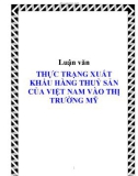 Luận văn THỰC TRẠNG XUẤT KHẨU HÀNG THUỶ SẢN CỦA VIỆT NAM VÀO THỊ TRƯỜNG MỸ