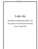 Luận văn: Đặc điểm hoạt động kinh doanh và bộ máy quản lý của bộ máy kế toán trong công ty Thạch Bàn