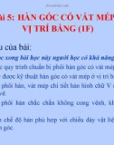 Bài giảng Hàn điện hồ quang tay cơ bản - Bài 5: Hàn góc có vát mép ở vị trí bằng (1F)