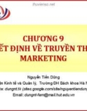 Chương 9. Quyết định về truyền thông marketing - Nguyễn Tiến Dũng