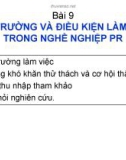 Bài 9. Môi trường và điều kiện làm việc trong nghề nghiệp PR