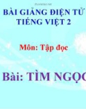 Bài giảng môn Tiếng Việt lớp 2 năm học 2020-2021 - Tuần 17: Tập đọc Tìm ngọc (Trường Tiểu học Thạch Bàn B)