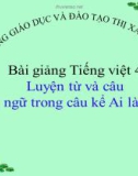 Bài giảng Luyện từ và câu: Vị ngữ trong câu kể Ai làm gì? - Tiếng việt 4 - GV.N.Hoài Thanh