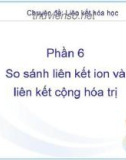 Phần 6: So sánh liên kết ion và liên kết cộng hóa trị