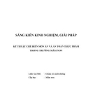 Sáng kiến kinh nghiệm Mầm non: Kỹ thuật chế biến món ăn và VSAT thực phẩm trong trường mầm non