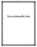 Tại sao không đến Cuba