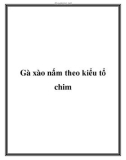 Gà xào nấm theo kiểu tổ chim