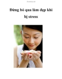 Đừng bỏ qua làm đẹp khi bị stress