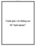 Cảnh giác với những em bé quá ngoan