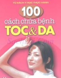 100 cách chữa bệnh tóc và da: phần 1 - nxb y học