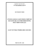 Luận văn Thạc sĩ Khoa học giáo dục: Sử dụng Google Earth trong thiết kế bài giảng Địa lí 10 theo định hướng phát triển năng lực