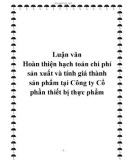 Luận văn Hoàn thiện hạch toán chi phí sản xuất và tính giá thành sản phẩm tại Công ty Cổ phần thiết bị thực phẩm