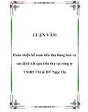 Luận văn hay về: Hoàn thiện kế toán tiêu thụ hàng hoá và xác định kết quả tiêu thụ tại công ty TNHH TM & DV Ngọc Hà