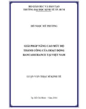 Luận văn Thạc sĩ Kinh tế: Giải pháp nâng cao mức độ thành công của hoạt động Bancassurance tại Việt Nam