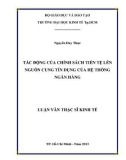 Luận văn Thạc sĩ Kinh tế: Tác động của chính sách tiền tệ lên nguồn cung tín dụng của hệ thống ngân hàng