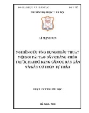 Luận án tiến sĩ Y học: Nghiên cứu ứng dụng phẫu thuật nội soi tái tạo dây chằng chéo trước hai bó bằng gân cơ bán gân và gân cơ thon tự thân