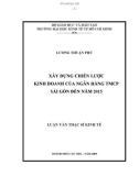 Luận văn Thạc sĩ Kinh tế: Xây dựng chiến lược kinh doanh của Ngân hàng TMCP Sài Gòn đến năm 2015