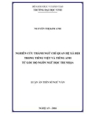 Luận án Tiến sĩ Ngữ văn: Nghiên cứu thành ngữ chỉ quan hệ xã hội trong Tiếng Việt và Tiếng Anh từ góc độ ngôn ngữ học tri nhận